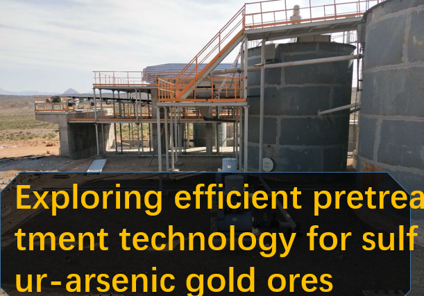 Exploring efficient pretreatment technology for sulfur-arsenic gold ores.png Exploring efficient pretreatment technology for sulfur-arsenic gold ores.png